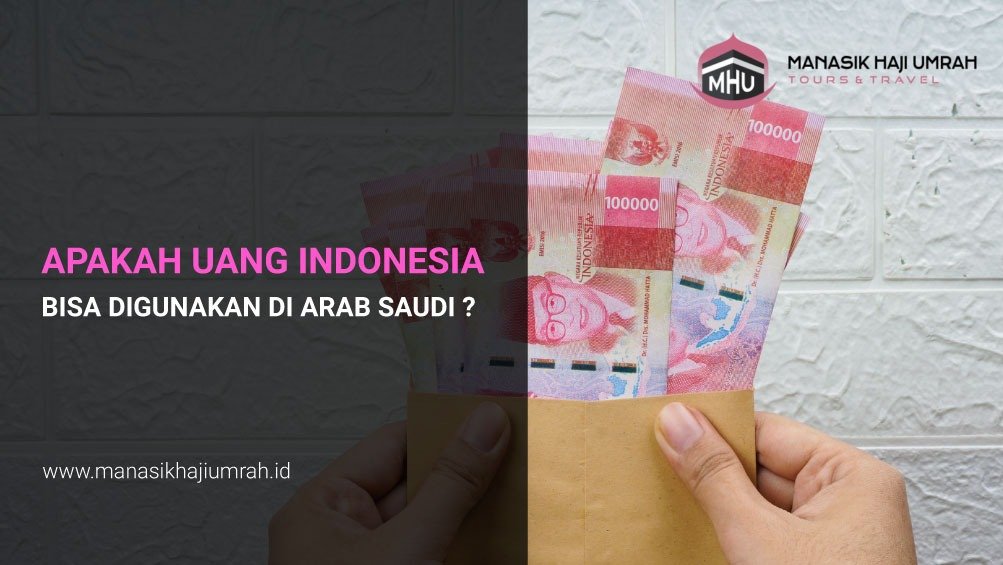 Apakah Uang Indonesia bisa Digunakan di Arab Saudi ?